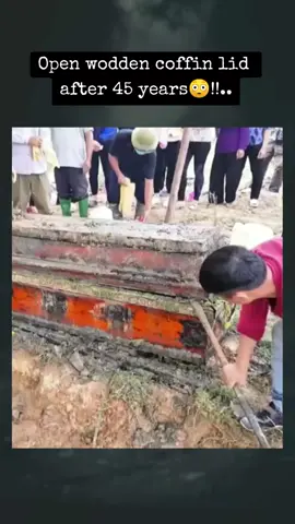 Open wodden coffin lid after 45 years😳!!.. #scary #coffin #burial #dead #open #fyp 
