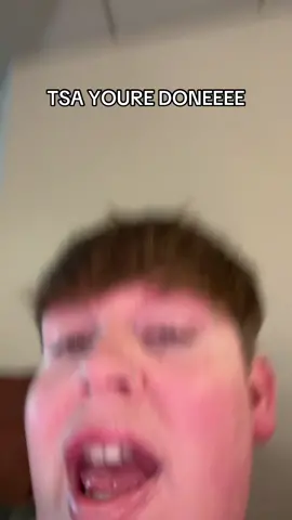 tsa i mean it when i say I HATE YOU !!!!