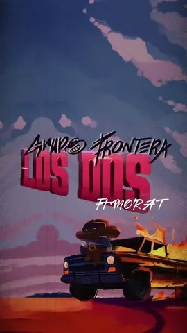 LOS DOS - GRUPO FRONTERA, MORAT (VIDEOLYRIC)