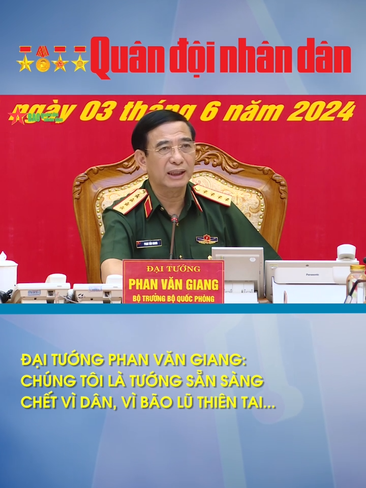 Đại tướng Phan Văn Giang: Chúng tôi là tướng sẵn sàng chết vì dân, vì bão lũ thiên tai… #tiktoknews #quandoi #baoquandoinhandan