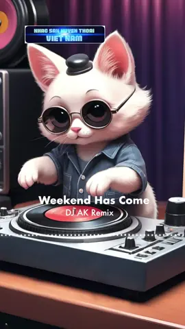 Nhạc Sàn Huyền Thoại                     Weekend Has Come - DJ AK remix             #Nhacsan #Nonstop #Vinahouse #MyLove #Nhacsancucmanh #nhactestloa 
