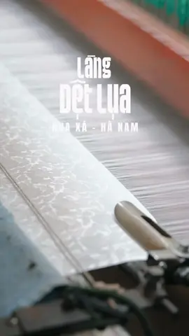 #làngdệtlụa #nhaxa #hanam #vietnam #silk 