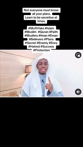Not everyone must know all your plans. Learn to be secretive at times. #MuftiYaks #Islam #Muslim  #Quran #Faith #Muslims #Iman #Eman #Believers #Plans #Secret #Enemy #Envy #Hatred #Success #protection 