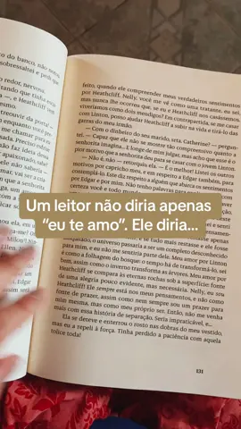 Um leitor nao diria apenas “eu te amo”. Ele diria… Trecho retirado do livro O morro dos ventos uivantes, de Emily Brontë. #BookTok #livrostiktok #livros #omorrodosventosuivantes #emilybronte 