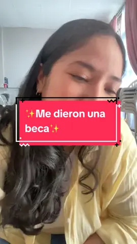 Me dieron una beca al 100% 🥹