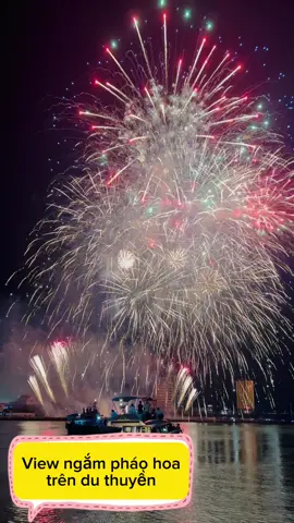 View ngắm pháo hoa siêu đẹp từ Du Thuyền 🌟🥰 #danang #diff2024 🎇 #duthuyenmyxuan2 #travel 