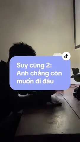 Anh chẳng còn muốn đi đâu nữa cả #xh #fyp #cau2heng #minhthanhphan #suycung2 