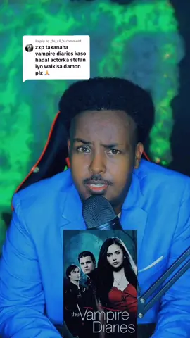 Replying to @_1n_x8_ Taxanayaasha  keebu ahaa kii kuugu horeeyey ?  #somalihollywood #whattowatch #foryoupage #foryou #fyp #fy #viral #thevampirediaries 