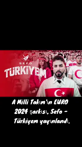 A Milli Takım'ın EURO 2024 şarkısı, Sefo - Türkiyem yayınlandı.