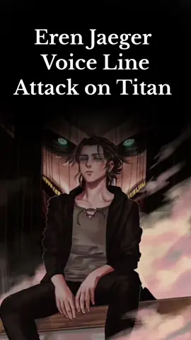 Eren Jaeger  Voice Line Attack on Titan 😱 #eren #erenjaeger #leviackerman #anime #manga #aot #AttackOnTitan #foryou #fyp 