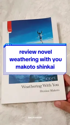 dicari gadis cerah 100% yang bisa berhentiin hujan!! ada emangnya? di universe #makotoshinkai pastinya ada dong, tapi.. ada harga yang harus dibayar untuk itu #weatheringwithyou #hodakaxhina #tenkinoko #novel #BookTok #BookRecommendations #japaneseliterature #anime 