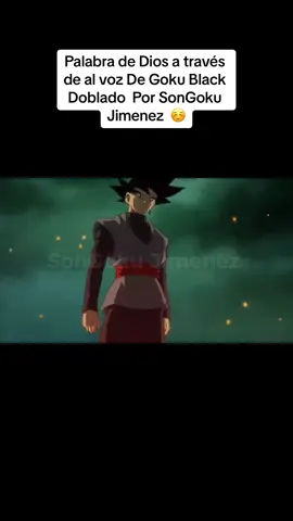 Palabra de Dios a través de al voz De Goku Black Doblado  Por SonGoku Jimenez  ☺️#palabrasbiblicas #gokublack #parati #paratii #biblia 