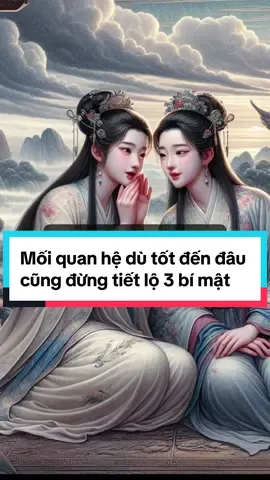 Mối quan hệ dù có tốt đến đâu cũng đừng tiết lộ 3 bí mật này với người khác, nếu không bạn rất dễ gặp rủi ro. #baihoccuocsong #trituenguoixua #muuluocconhan #LearnOnTikTok 