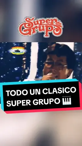 Todo un clásico con el Super Grupo 🎹 #supergrupo #peru #peru🇵🇪 #musica #cumbiaperuana #cumbiaperuana🇵🇪 #clasico #antigua #music #retro #baul #nostalgia #retro 