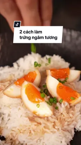 2 cách làm trứng ngâm tương. Chọn 1 cách làm vì kiểu nào cũng ngon. ✨ #ancungtiktok #LearnOnTikTok #mcv #reviewanngon 