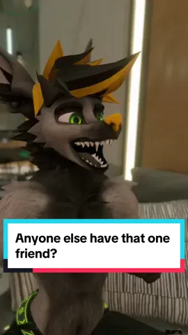 Does anyone else have that one kind of friend? Just me? #meme #furry #vrchat 