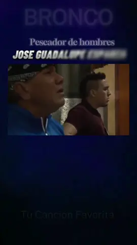 JOSÉ GUADALUPE ESPARZA-BRONCO- PESCADOR DE HOMBRES #joseguadalupeesparza #pescadordehombres #bronco #longervideos #micontenido #alirojas💋 #❤ #CapCut #cancionesparadedicar #musicaconletras #peditucancion 