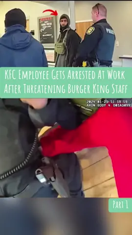 KFC Employee Gets Arrested At Work After Threatening Burger King Staff