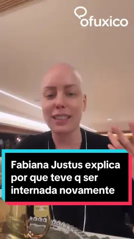 Fabiana Justus explica por que teve q ser internada novamente #fabianajustus #hospital #noticias 