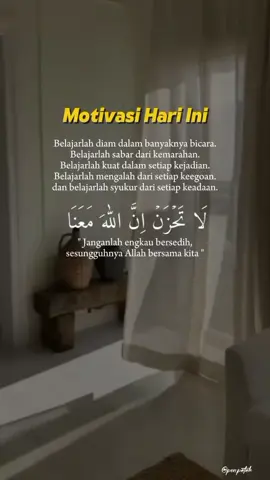 Motivasi Hari Ini...  ...  #Bismillah  #Belajar Diam dari banyaknya bicara.. Belajar kuat dalam setiap Kejadian.. 🙏🙏 #Bersabar#Bersyukur #Motivasi #Selfreminder 