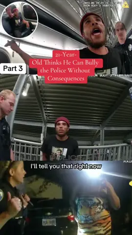 21-Year-Old Thinks He Can Bully the Police Without Consequences part 3 #fyp #cops #copsontiktok #policeofficer #police 