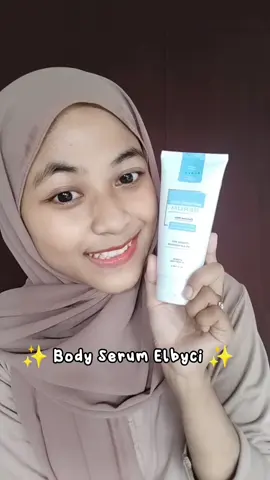 wujudkan kulit putih bareng elbyci. suka banget. WANGINYA SEGER BANGET WOYY 😭😭 Buruan di Check out ‼️😭#fyp #sellerbaikhati #elbyciskincare #bodyserum #bodyserumelbyci #elbicy #kulitcerah 