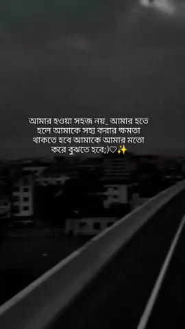 আমার হওয়া সহজ নয়_ আমার হতে হলে আমাকে সহ্য করার ক্ষমতা থাকতে হবে আমাকে আমার মতো করে বুঝতে হবে;)🖤✨#status #200k #its_rahu #everyone @TikTok @TikTok Bangladesh 