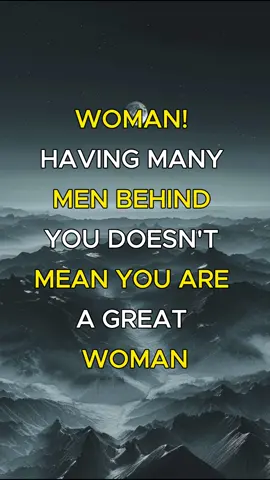 Having Many Men Behind You Doesn't Mean You Are A Great Woman Or A Beautiful Woman. #motivationmonday #successtips #entrepreneurlife #leadershipskills #motivationalquotes #successmindset #leadership 