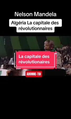 Les témoignages des grands hommes de l'histoire,Algeria la capitale des révolutionaires  #algeria #algerie #الجزائر #الجزائر🇩🇿 #révolutionaires #nelsonmondialu #johnkennedy #fyp #pourtoi #goviral #viral 