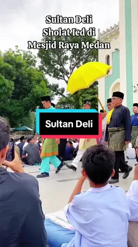 Perdana Sholat Ied di Mesjid Raya Medan. Berkesempatan lihat Sultan Deli. #iedadha #iduladha #iduladha2024 #qurban2024 #ied #capcut #capcuttemplate #templatecapcut 