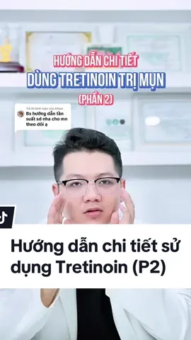 Trả lời @Alisan Tần suất dùng Tretinoin #tretinoin #trimun #xuhuong #muntrungca #trimuntritham #damun #kemchammun #acnelyse #aret #assos 