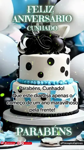 Feliz aniversário, Cunhado! #cunhado #felizaniversário #parabéns #felicidades #niver #aniversário 
