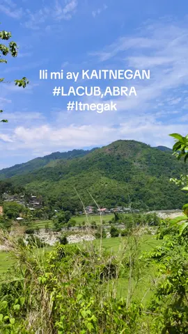 ILI MI NGA KAITNEGAN LACUB ABRA🥰💓MyHOMETOWN #itnegak #hometown #kaitnegan #indigenouspeople #ilacubak #abra #nature 