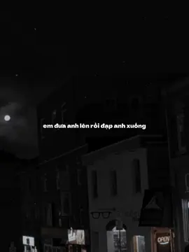 em đưa anh lên rồi đạp anh xuống . . . #CapCut #nhactoinghe #lyricsvietnam 