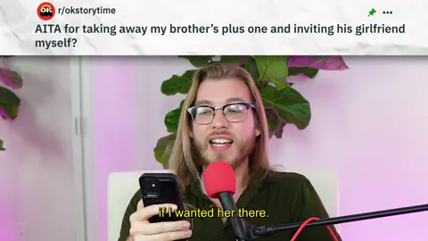 AITA for taking away my brother's plus one and inviting his girlfriend myself? #reddit #redditstories #redditreadings #reddit_tiktok 