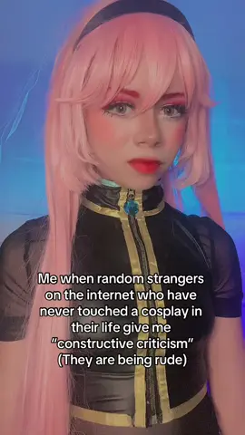 If I want tips to improve I’ll ask for them x #cosplaytiktok #vocaloid #lukamegurine #megurineluka #megurinelukacosplay #vocaloidcosplay #fyp 