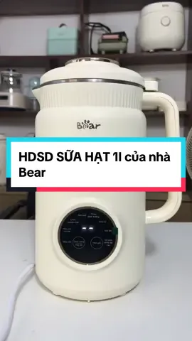 Hôm nay em lên video HDSD máy làm sữa hạt 1l nhà Bear cho các bác nha ạ 😚😚#bearvietnamofficial #giadungthongminh #xuhuong 