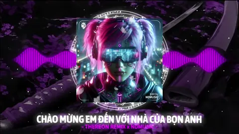 Chào Mừng Em Đến Với Nhà Của Anh - Thereon Remix || Nhạc Remix Hot Tik Tok 2024 || NDMUSIC #NDMusic #nhachaymoingay #nhacnaychillphet #nhachay #bass #edm #xuhuong #hottrend #aveeplayer #xh #xhtiktok 