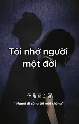 Người đi cùng tôi một chặng,tôi nhớ người một đời...#duyenkiep #caunoihay #nhactamtrang 