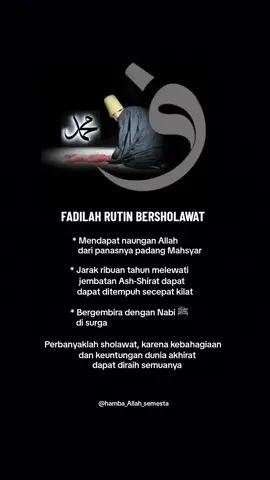 Perbanyaklah sholawat, karena kebahagiaan dan keuntungan dunia akhirat dapat diraih semuanya