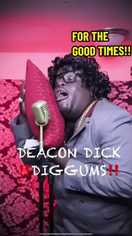 DEACON DICK DIGGUMS said “FOR THE GOOD TIMES”… #FYP #onthisday #yadiggsent #🗣️HOWLONG #yadiggscomedy #deacondiggums #thediggumsshow #algreen #forthegoodtimes 