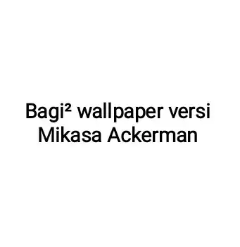 #bismillahfyp #fypシ゚viral #mikasaackerman #mikasa #AttackOnTitan #wallpaperaesthetic #bagi 