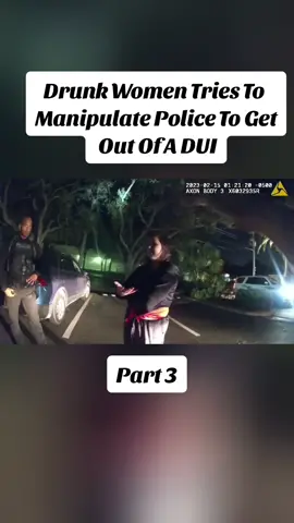 Drunk Women Tries To Manipulate Police To Get Out Of A DUI