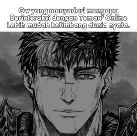 For real 😹 😿 #capcut #fyp #fypシ゚viral #fypage #meme #memes #memestiktok #anime #animememe #memeanime #berserk #guts #real #relate #relatable #onlinefriends 