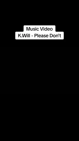 Music Video K.Will - Please Don't yg pgn tau legend korea generasi pertama kedua ketiga dst bisa request langsung. -dance cover boy/girlband lainnya -kumpulan mv 1st, 2nd, 3th dst.. -remake song 1st, 2nd, 3th dst mau request bisa komen ya.. don't forget follow ..  #musicvideo #mv #fyp #kpop #korean #korea #boyband #girlband #gene1 #generation1 #gene2 #generation2 #gene3