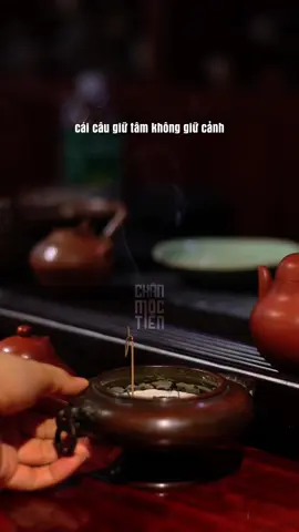 Giữ tâm không giữ cảnh, tâm bình cảnh sẽ bình #chanmoctien #tronvenvarobiet #tramhuongtunhien #tramhuongtienphuoc 