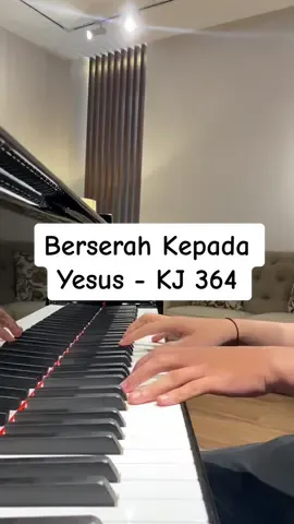 Berserah Kepada Yesus - KJ364 #fyp #isurrenderall #kidungjemaat #worshipmusic #pianocover #coverpiano #covermusik #diarypianoas 