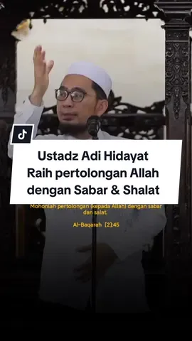 Wahai orang-orang yang beriman, mohonlah pertolongan (kepada Allah) dengan sabar dan salat. Sesungguhnya Allah beserta orang-orang yang sabar. al-baqarah ayat 45 & 153. #ustadzadihidayat #pertolonganallah 