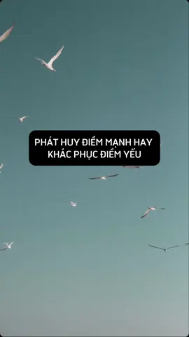 Phát huy điểm mạnh hay khắc phục điểm yếu? #baihoccuocsong  #diemmanh #diemyeu #motsach 