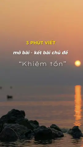 🫡 3 phút viết mở bài - kết bài chủ đề “khiêm tốn”. #hocvancungmei #vanhocvietnam #nhasachonluyen #nangcapvontu #mobai #ketbai 